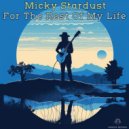 Micky Stardust - For The Rest Of My Life