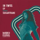 Sugartrane - In Twos