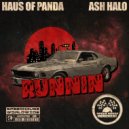 Haus of Panda, ASH HALO - Runnin'
