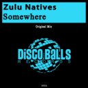Zulu Natives - Somewhere
