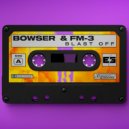 Bowser & FM-3 - Blast Off