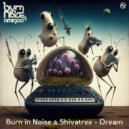 Burn in Noise, Shivatree - Dream