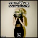 Oncle Nik - Say My Name