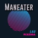 LAU & R3ZMA - Maneater