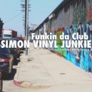 Simon Vinyl Junkie - Funkin Da Club
