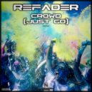 Refader - Crowd (Just Go)
