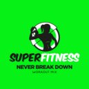 SuperFitness - Never Break Down