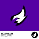 BLACKHEART - Without You