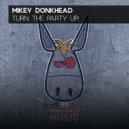 Mikey Donkhead - Turn The Party Up!