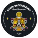 Bress Underground - Sweet Delegation