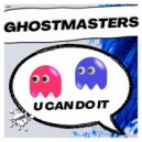GhostMasters - U Can Do It