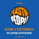 Marc Cotterell - Plastik Fantastic