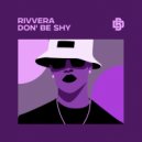 RIVVERA - Don' be Shy