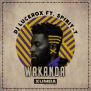Dj Lucerox Ft. Spirit-T - Wakanda