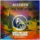 ACUDETH - What They Keep Asking For