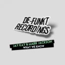 Jay Kay & Mark Jackson - What We Know