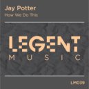 Jay Potter - How We Do This