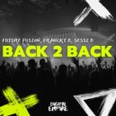 Future Fusion, Francky D, Sessi D - Back 2 Back