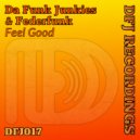 Da Funk Junkies & FederFunk - Feel Good