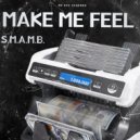 S.M.A.M.B. - Make Me Feel