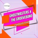 GhostMasters & The GrooveBand - I Should Stay