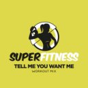 SuperFitness - Tell Me You Want Me