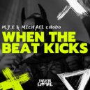 M.J.E, Michael Chodo - When The Beat Kicks