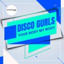 Disco Gurls - Your Body My Body