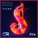 Matheus Abrahão, Tigas - Fire