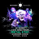 H! Dude, Luix Spectrum - Metal Step