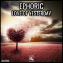 Ephoric - Love Of Yesterday