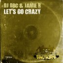 DJ DBC & Jamie R - Let's Go Crazy