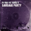 DJ DBC & Jamie R - Sausage Party