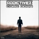 Addictivez - Come Down