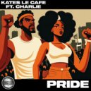 Kates Le Cafe Ft Charlie - Pride