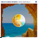 SMR LVE & Waves On Waves - Break Down Walls