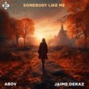 Abov feat. Jaime Deraz - Somebody Like Me
