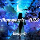 KostyaD - Atmospheric - 2023 Vol.1 (Continuous DJ Mix)