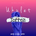 Torrez - Ukulet
