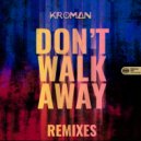 Kroman - Don't Walk Away