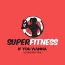SuperFitness - If You Wanna