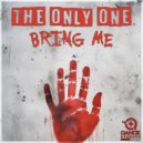 The Only One - Bring Me