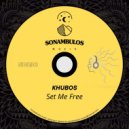 Khubos - Set Me Free