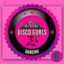 Disco Gurls - Dancing