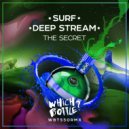 SURF, Deep Stream - The Secret