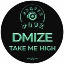 DMIZE - Take Me High
