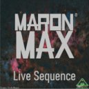 Maron Max - Live Sequence