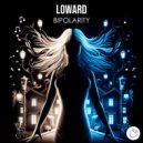 Loward - Bipolarity