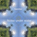 Sanchev - Noise under water