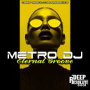 Metro Dj - Eternal Groove (Original Mix)